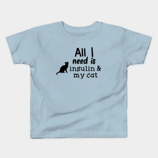 All I Need is Insulin and My Cat Kids T-Shirt